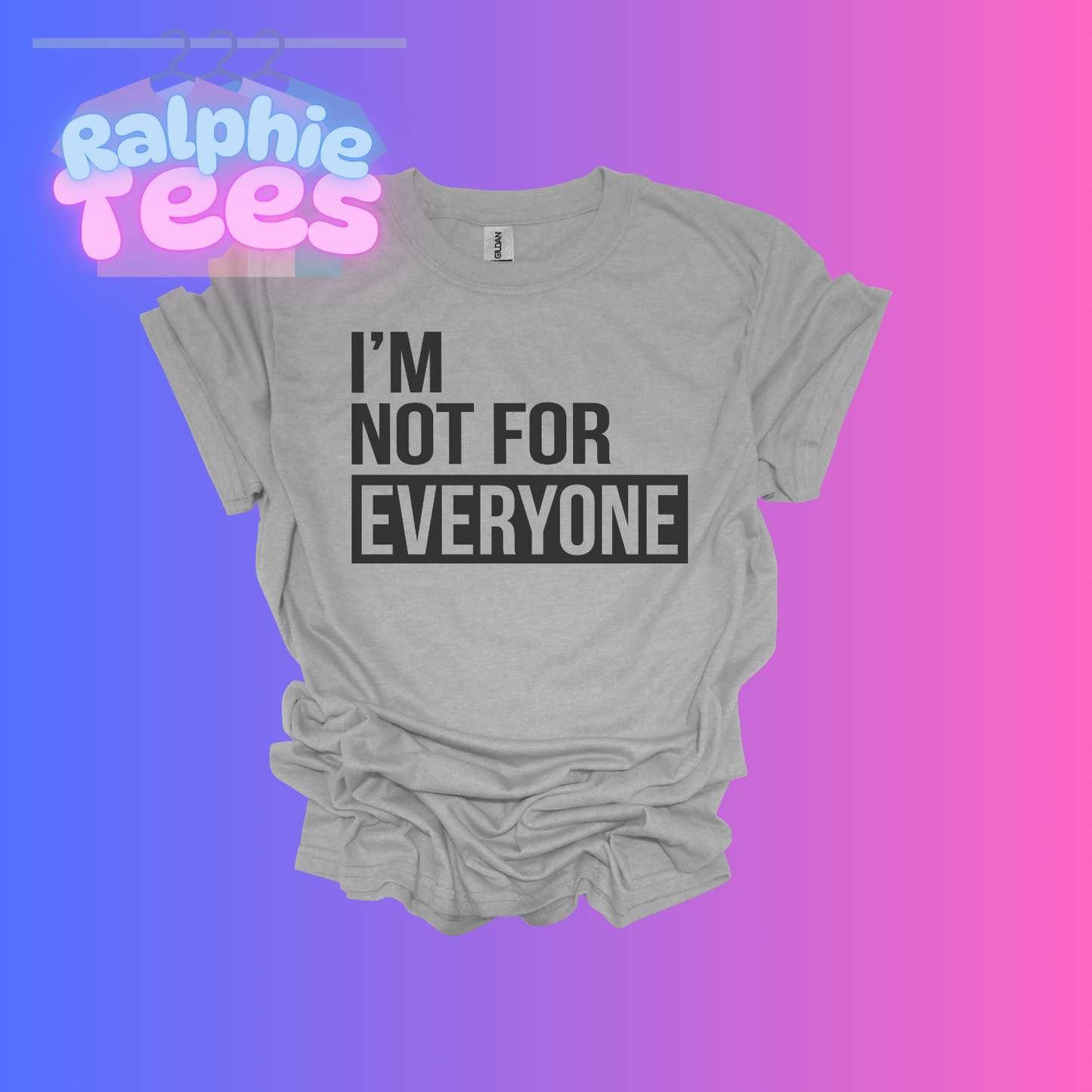 I'm Not For Everyone T-Shirt