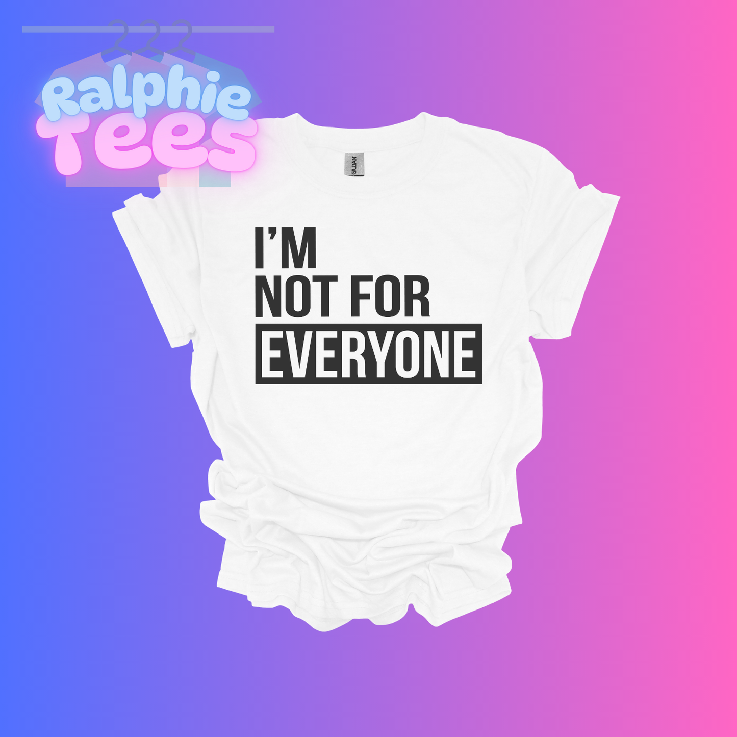 I'm Not For Everyone T-Shirt